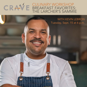 CRAVE Culinary Workshop - Breakfast Favorites: The Larcher's Sammie